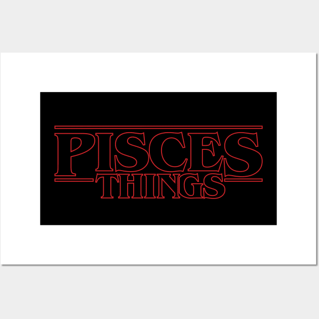 Some stranger things only happens with Pisces Wall Art by gastaocared